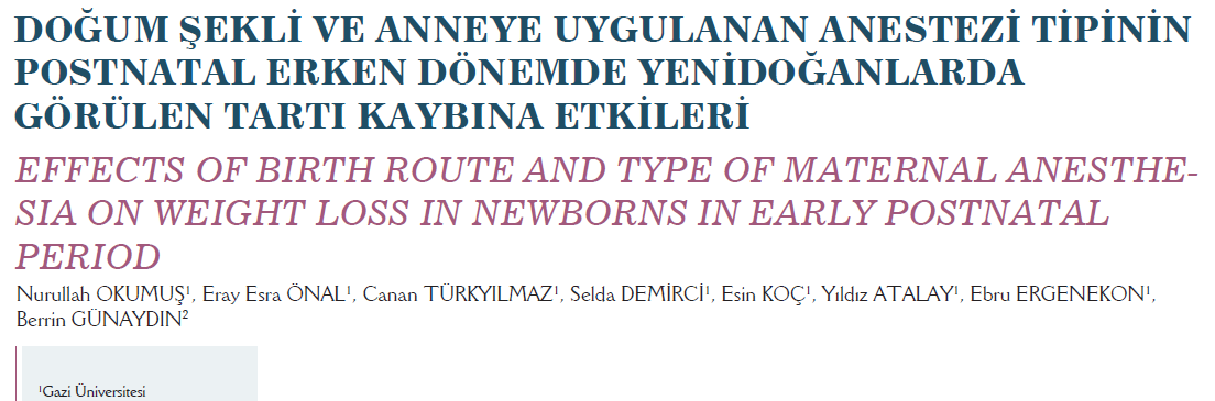 Postnatal erken dönemde görülen tartı kaybında, çeşitli mekanizmaların rol aldığını, bunlar arasında, doğum şekli ve anestezi tipinin de bulunduğunu söyleyebiliriz.