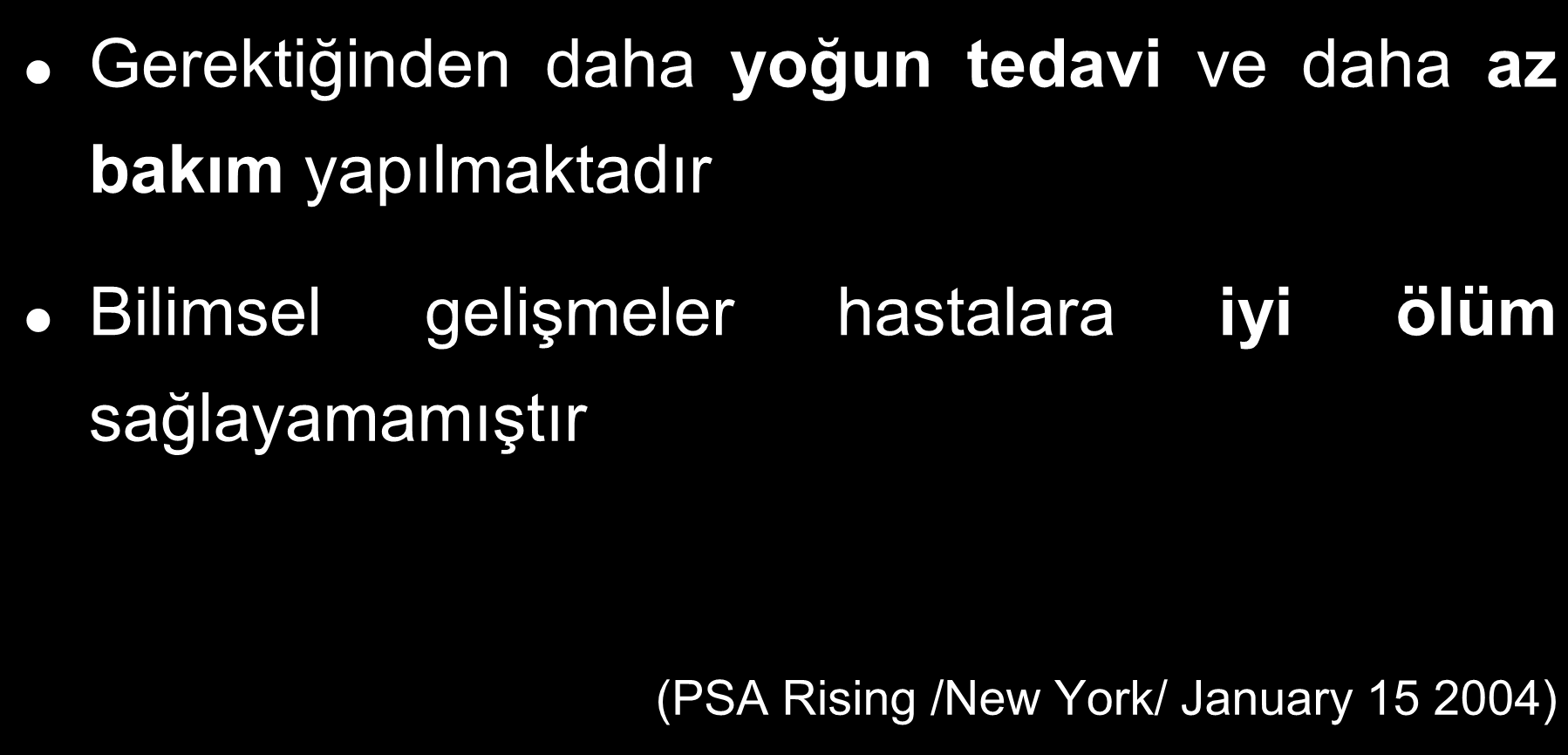 Terminal dönem Gerektiğinden daha yoğun tedavi ve daha az bakım yapılmaktadır