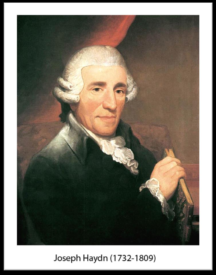 Franz Joseph HAYDN Kazım Çapacı Franz Joseph Haydn ın Ressam Thomas Hardy tarafından yapılan bir portesi Franz Joseph Haydn (31 Mart 1732; Rohrau, Aşağı Avusturya - 31 Mayıs 1809; Viyana) Klasik