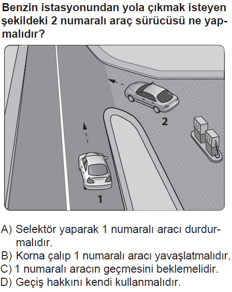 Benzin istasyonundan yola çıkmak isteyen şekildeki 2 numaralı sürücü ne yapmalıdır? A) Selektör yaparak 1 numaralı aracı durdurmalıdır.