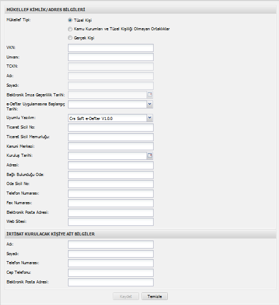 a)tüzel Kişi Mükellefler Vergi Kimlik Numarası (VKN) Unvanı Uyumlu Yazılım Adresi Telefon Numarası Elektronik Posta Adresi Adı ( İrtibat Kurulacak Kişi yeait kısmındaki) Soyadı ( İrtibat Kurulacak
