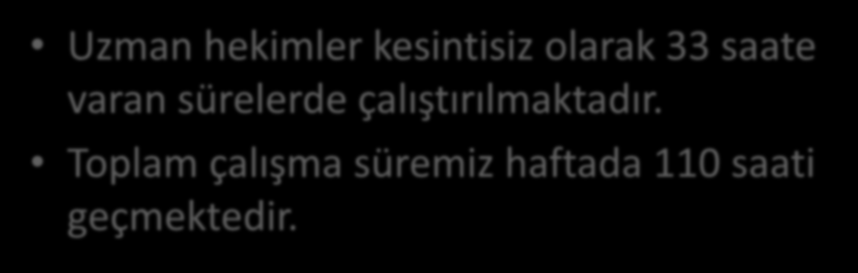 2.NÖBET Uzman hekimler kesintisiz olarak 33 saate varan sürelerde