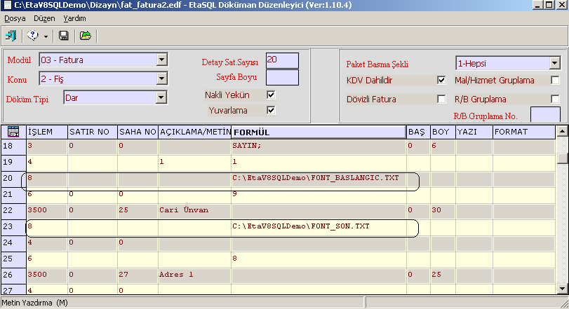 Ekran 3 te görülen doküman düzenleyicisinde : : 8 (Dosyadan Okuma (N) ) ile : C:\EtaV8SQLDEMO\FONT_BASLANGIC.