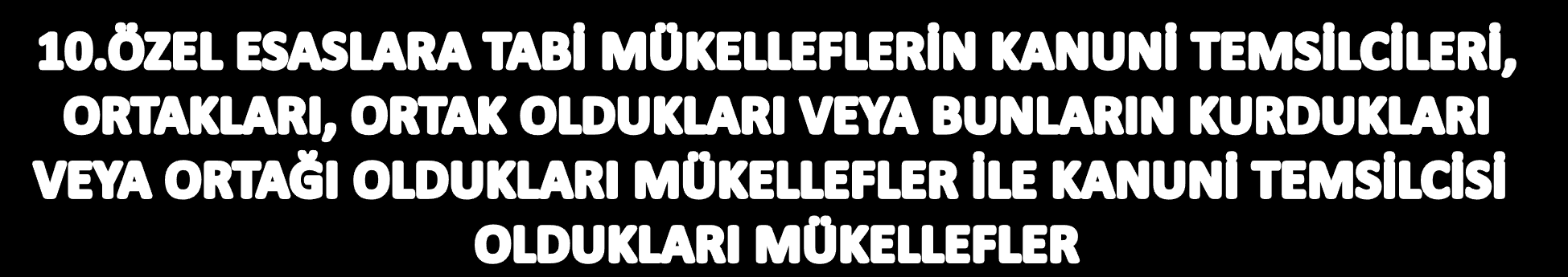 Bu mükelleflerin raporun ait olduğu vergilendirme dönemindeki ortakları ve kanuni temsilcileri, Kendileri ve bunların