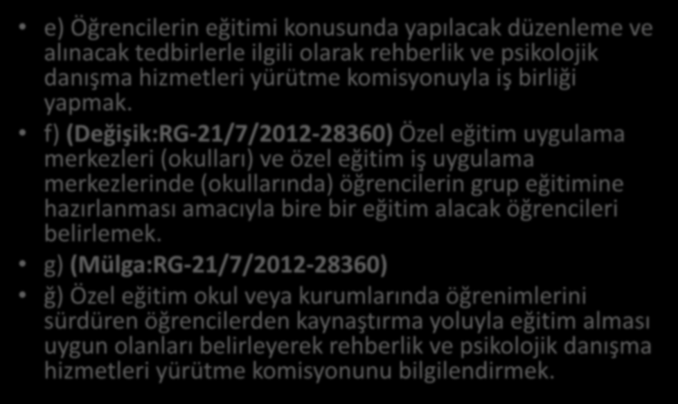 BEP e) Öğrencilerin eğitimi konusunda yapılacak düzenleme ve alınacak tedbirlerle ilgili olarak rehberlik ve psikolojik danışma hizmetleri yürütme komisyonuyla iş birliği yapmak.