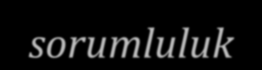 SORUMLULUK Hukukta Sorumluluğun; hukukî sorumluluk ve ceza sorumluluğu olmak üzere başlıca iki anlamı vardır.