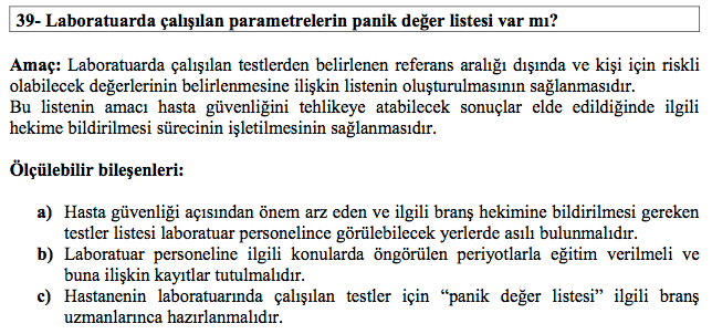 + Ülkemizde Panik Değer Sağlık Hizmeti Kalitesinin Geliştirilmesi ve Değerlendirilmesine Dair Yönetmelik 06/08/2013 tarihli ve 28730 sayılı Resmi Gazetede yayımlanarak yürürlüğe girmis bulunmaktadır.