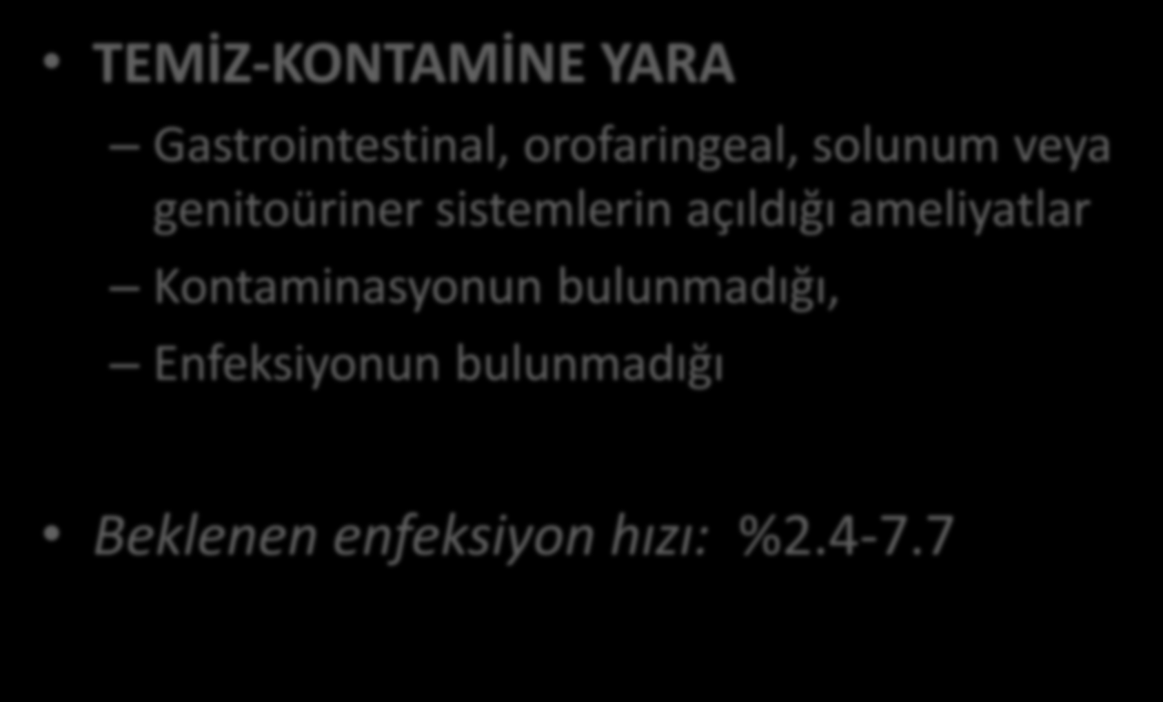 Cerrahi Yara Sınıflaması-2 TEMİZ-KONTAMİNE YARA Gastrointestinal, orofaringeal, solunum veya genitoüriner