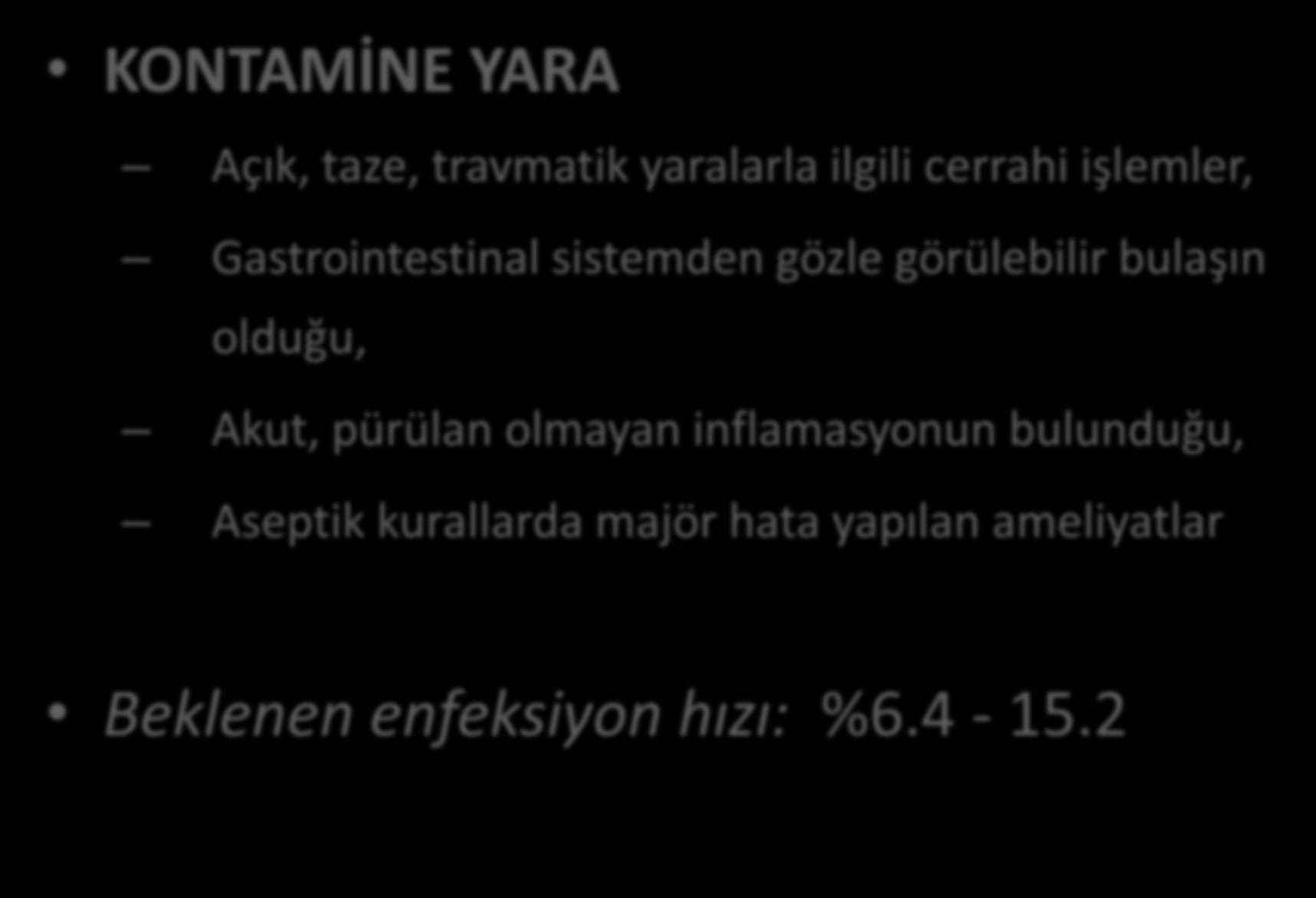 Cerrahi Yara Sınıflaması-3 KONTAMİNE YARA Açık, taze, travmatik yaralarla ilgili cerrahi işlemler, Gastrointestinal sistemden gözle görülebilir