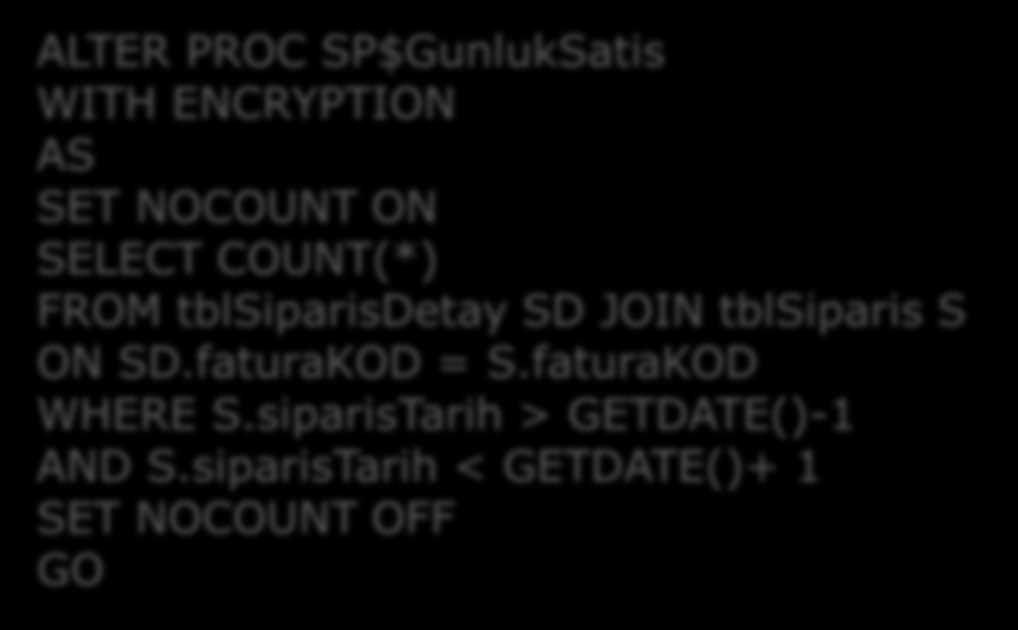 SP Oluşturmak-Değiştirmek CREATE PROC[EDURE] prosedur_adi [WITH seçenekler] CREATE PROC SP$bugunkiSiparisler SELECT K.isim + ' ' + K.Soyad, K.email, S.* FROM tblsiparis S JOIN tblkullanici K ON K.