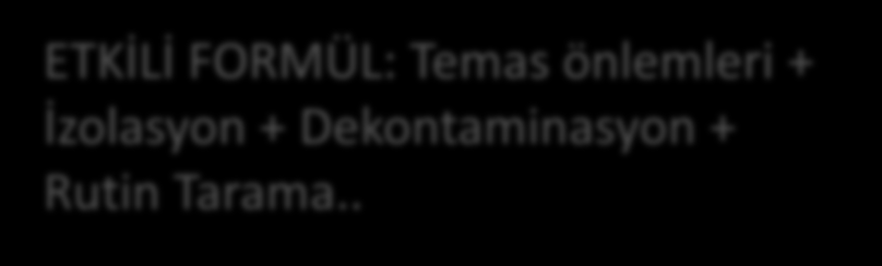 Temas Önlemleri Temas önlemleri tek başına yeterli değil Temas önlemleri + hasta izolasyonu gerekir Sağlık çalışanları en önemli bulaş nedeni Hastaların