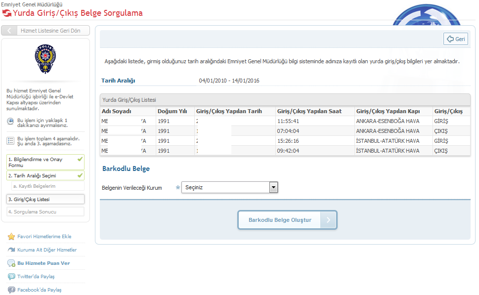 4 Hizmet Kullanımı 3)Yurda Giriş/Çıkış Listesi Aşağıdaki ekranda, girmiş olduğunuz tarih aralığındaki Emniyet Genel Müdürlüğü bilgi sisteminde