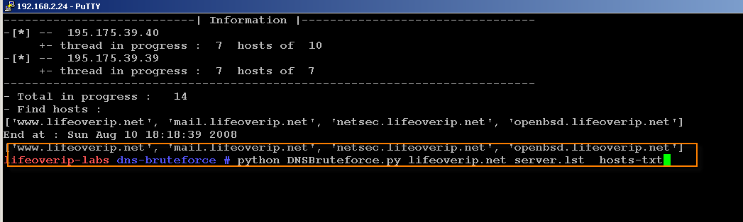 lifeoverip-labs dns-bruteforce # python DNSBruteforce.py lifeoverip.net server.lst hosts-txt --------------------------- Information --------------------------------- -[*] -- 195.175.39.