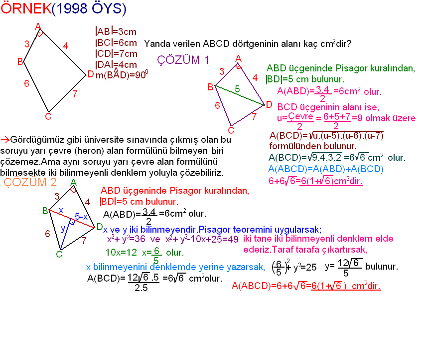 Uygulama 1 deki 11 örnekte iki bilinmeyenli denklemi yarı çevre (heron) alan formülünün yerine kullanılabileceğini ayrıntılarıyla gösterdim.