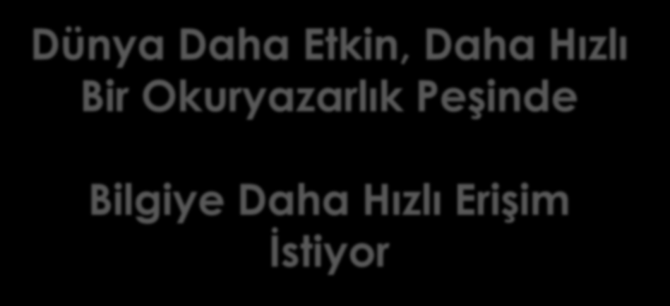 Dünya Daha Etkin, Daha Hızlı Bir