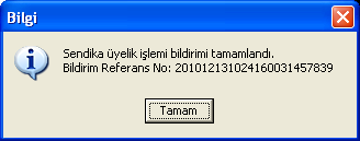 Bildirimler yapıldıktan sonra Bildirim Referans Numarası gösterilir. Tamam düğmesi ile devam edilir. Program ikinci bildirimi yapamaz ise, bunu bir uyarı ile kullanıcıyı bilgilendirir.