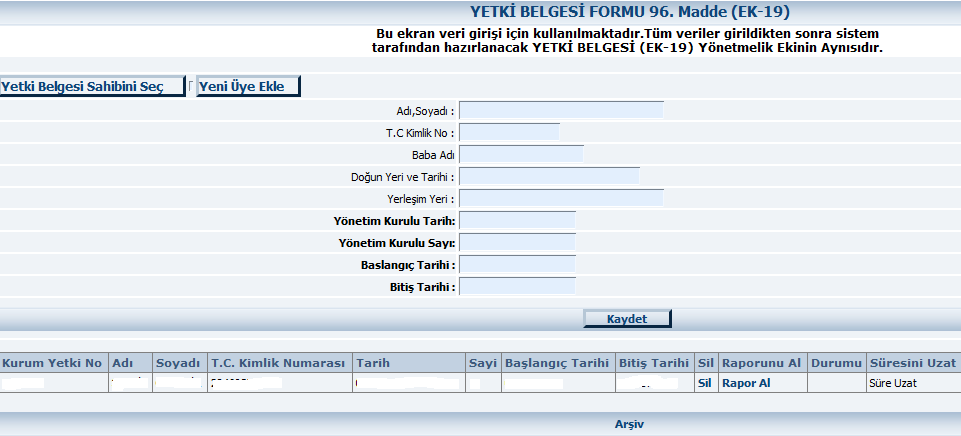 Linki Tıklayınız Adına Yetki belgesi düzenlenecek kişi sisteme kayıtlı olmalıdır. Eğer sisteme kayıtlı değilse yeni üye girişinden kayıt yapılarak seçim işlemi yapılabilir.