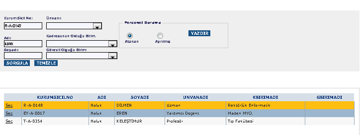 Personel Arama: Personele ait adı, soyadı, kurum sicil numarası, unvanı, bağlı bulunduğu birim gibi bilgileri kullanarak arama kriterleri ile uyumlu personel veya personelleri liste olarak görüntüler.