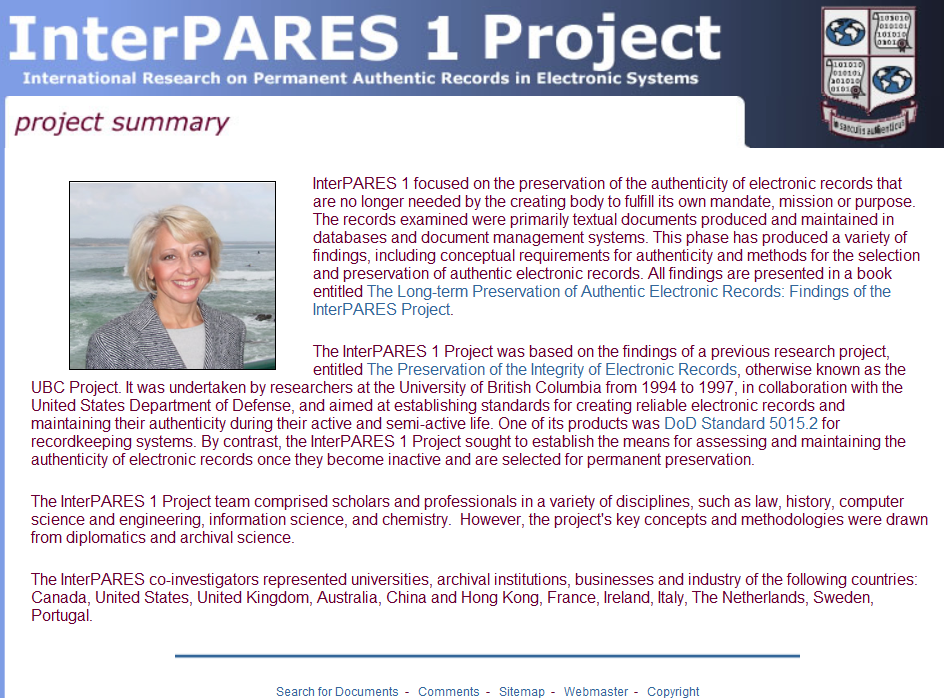 InterPARES 1 Projesi 2001 yılında tamamlanan InterPARES 1 projesi; elektronik belgelerin, orijinalliğinin korunması üzerine odaklanmıştır.