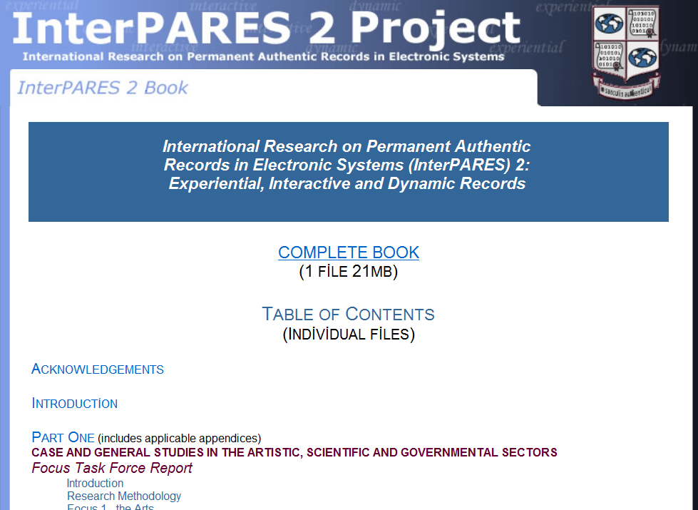 InterPARES 2 Projesi Projenin bu bölümü; InterPARES 2 projesi Deneyimsel, Etkileşimli ve Dinamik Belgeler başlığıyla yayınlanmıştır.