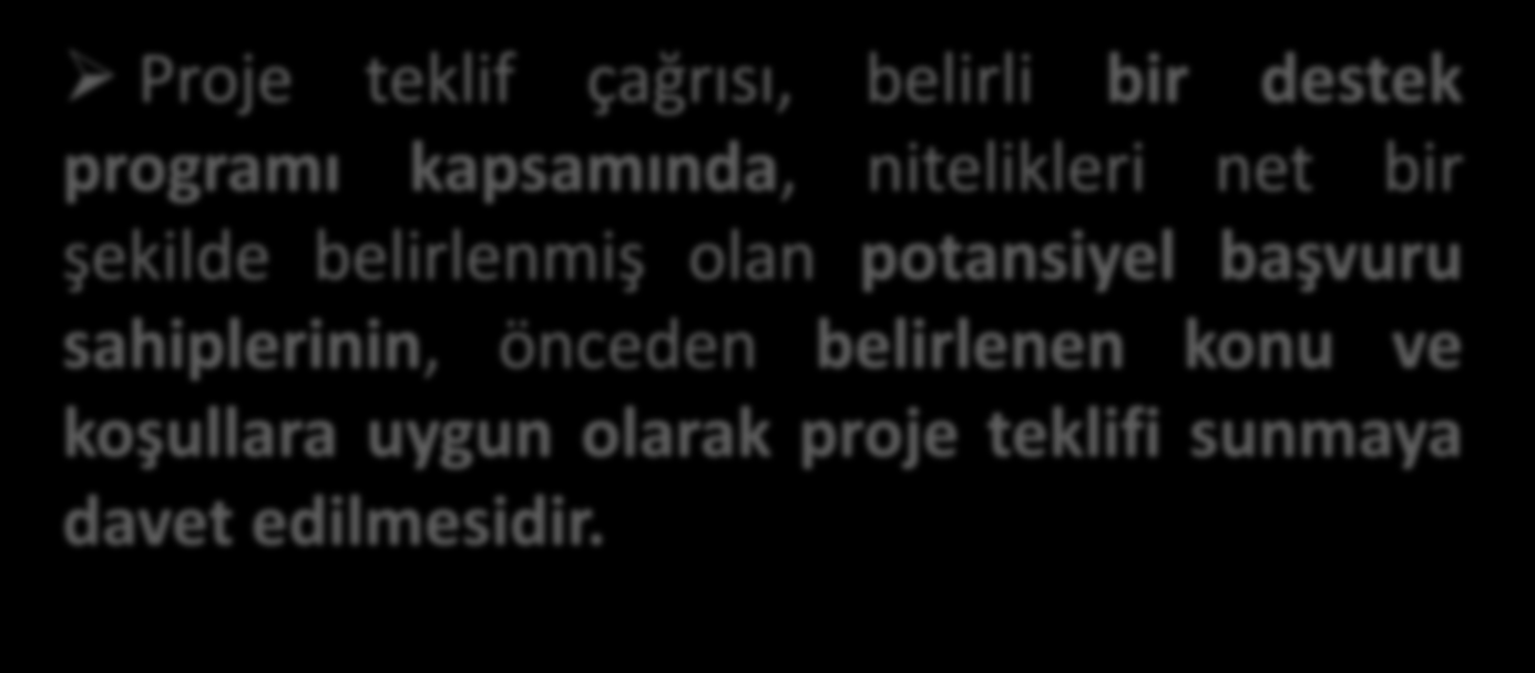 Kalkınma Ajansı Destekleri Destek Araçları Teknik Destek Mali Destekler Faiz Desteği Faizsiz Kredi Desteği Doğrudan Finansman Desteği Proje teklif çağrısı, belirli bir destek programı kapsamında,