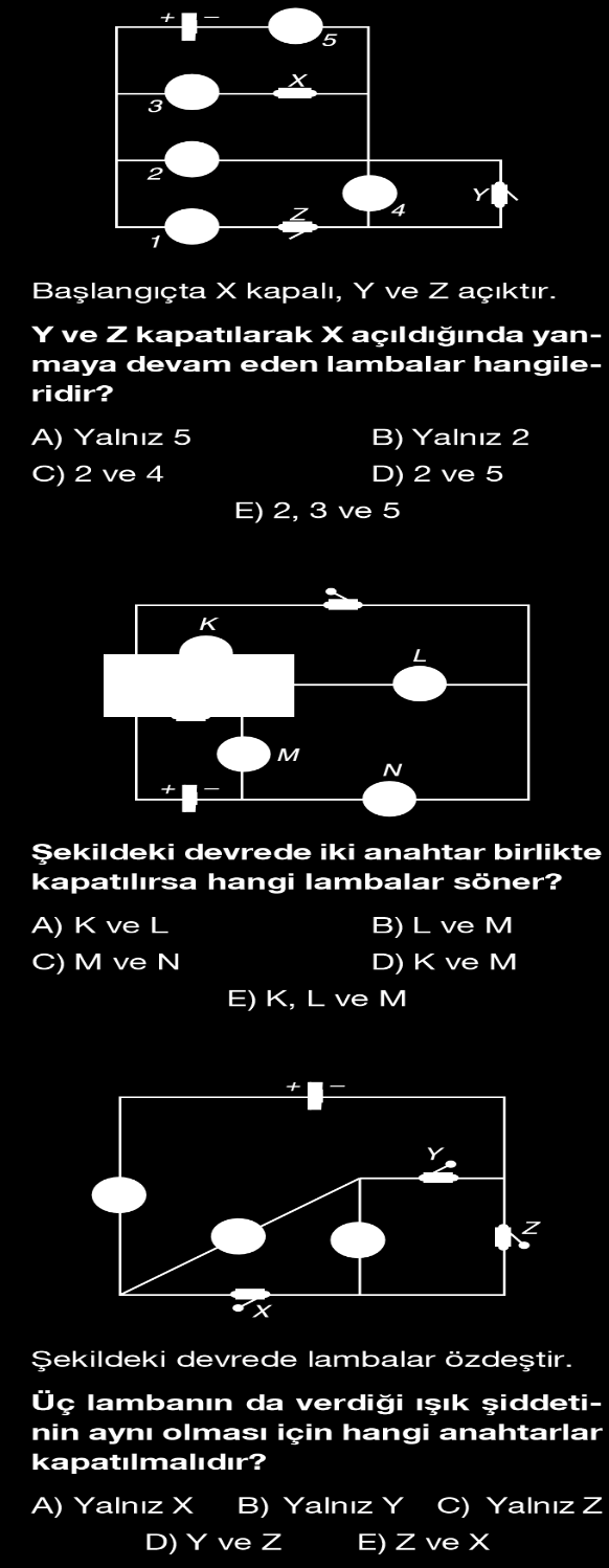 79. X,Z,T ve Y lambaları bir üretece şekildeki gibi bağlanmıştır. Buna göre elektrik devresinde hangi lambalar ışık verir? (Üretecin iç direnci önemsenmeyecektir.) 83.