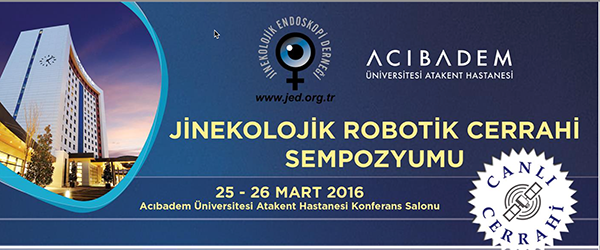 2 - DERNEĞİMİZDEN HABERLER GÜNCEL 25-26 Mart 2016, Jinekolojik Robotik Cerrahi Sempozyumu, İstanbul. Jinekolojik Endoskopi Derneği Başkanı Prof.Dr.