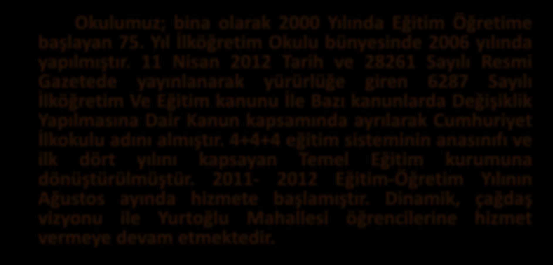 CUMHURİYET İLKOKULU TARİHÇESİ Okulumuz; bina olarak 2000 Yılında Eğitim Öğretime başlayan 75. Yıl İlköğretim Okulu bünyesinde 2006 yılında yapılmıştır.