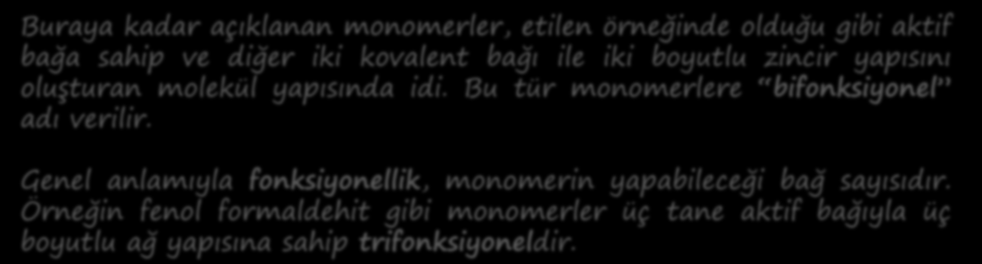 POLİMER MOLEKÜLLERİNİN KİMYASI Tüm zincir boyunca tekrarlayan birimleri aynı olan polimerlere homopolimer adı verilir.