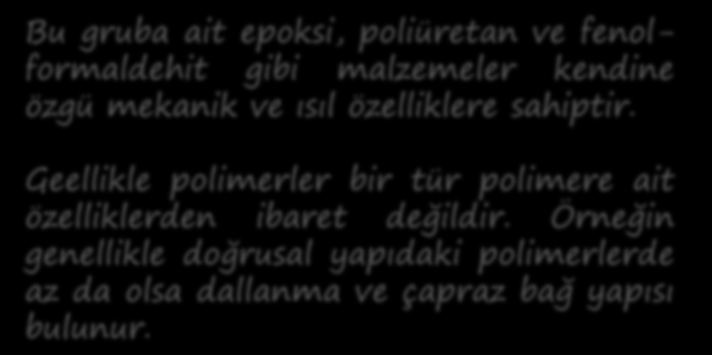 MOLEKÜL YAPISI Ağ yapılı polimerler: Çok fonksiyonlu monomerler, üç boyutlu ağ yapacak şekilde, üç veya dört aktif kovalent bağa sahiptir. Bu yapılara ağ yapılı polimerler denir.