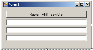 RASTGELE SAYI ÜRETİM FONKSİYONLARI Form üzerine 1 buton ve 3 textbox ekleyelim. Random rassal = new Random(); textbox1.text = rassal.next().