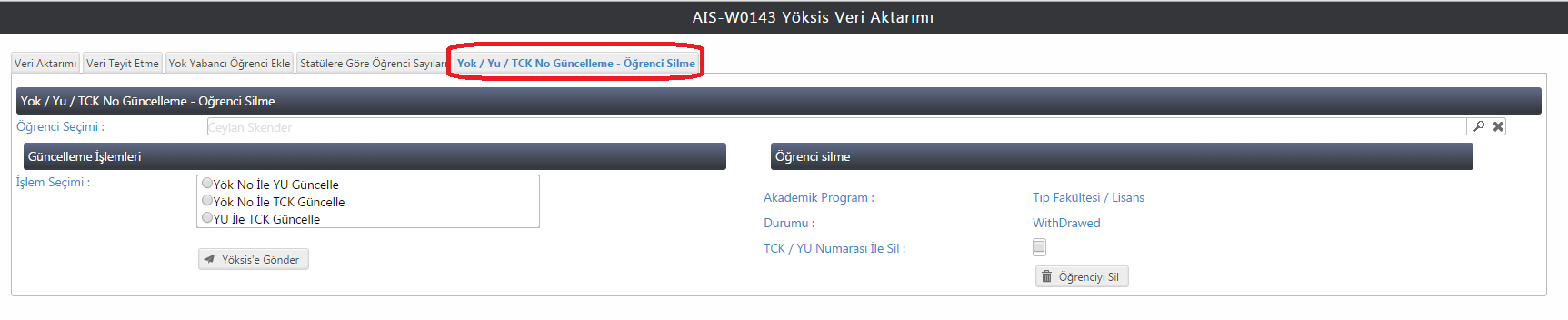 8.10.5. Yok/Yu/Tck No Güncelleme- Öğrenci Silme Öğrenci YOK, YU, TCK No güncellemeleri ile öğrenci silme işleminin yapıldığı sayfadır. Öncelikle öğrenci seçimimnde öğrenci seçilir.