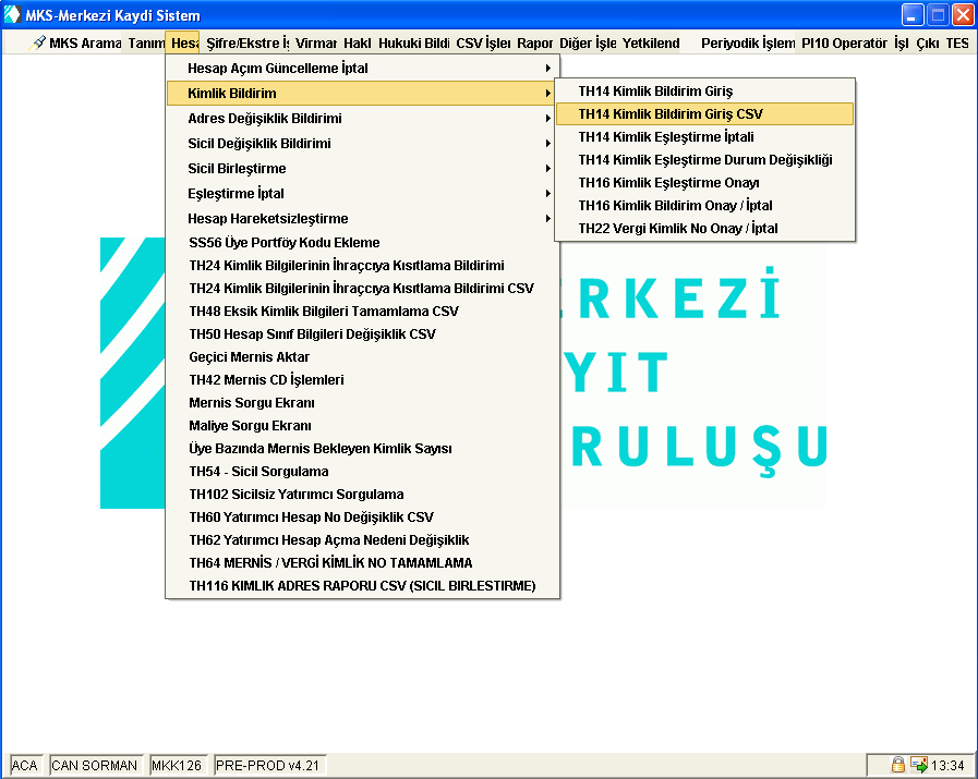 Kimlik Bildirim Onay İptal 1. Yetkili Kullanıcı Kodu ile sisteme bağlanılır. 2. Hesap menüsünden Kimlik Bildirim Onay/İptal adımına girilir.