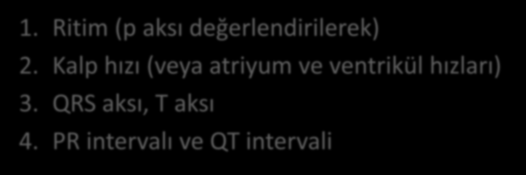 Ekg okuma; 1. Ritim (p aksı değerlendirilerek) 2.