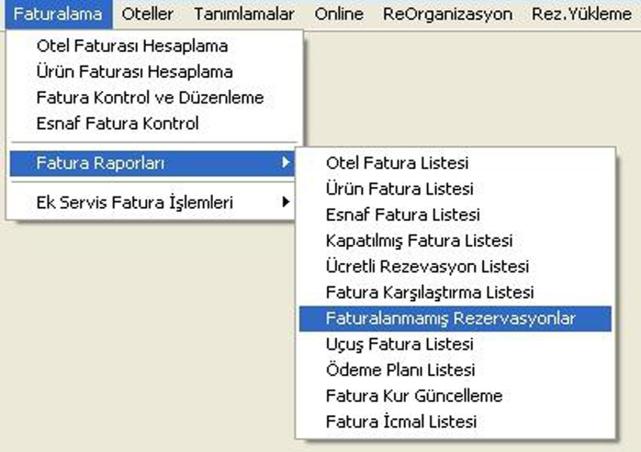 FaturalanmamıĢ Rezervasyonlar Listesi Çıktısını Alma Sistemde henüz faturalanmamıģ rezervasyon olup olmadığını tespit edebilmek için alınan listedir.