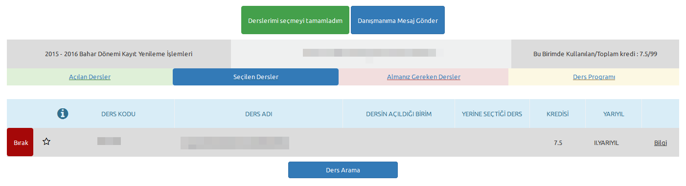 Bırakmak istediğiniz ders için ise Bırak butonuna tıklayınız. Seçilen tüm dersleri listelemek için tablonun üstünde bulunan Seçilen Dersler sekmesine tıklayınız.