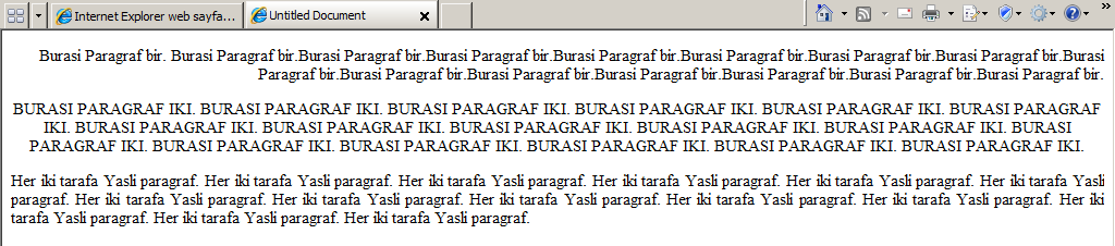 <p align="right"> Burası Paragraf bir. Burası Paragraf bir.burası Paragraf bir.burası Paragraf bir.burası Paragraf bir.burası Paragraf bir.burası Paragraf bir.burası Paragraf bir.burası Paragraf bir.burası Paragraf bir.burası Paragraf bir.burası Paragraf bir.burası Paragraf bir.burası Paragraf bir.burası Paragraf bir.</p> <p align="center"> BURASI PARAGRAF İKİ.