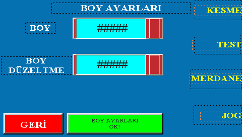 BOY AYARLARI EKRANI Đstenen boy uzunluğu girilir. düzeltme değeri girilerek boy düzeltmesi yapılır. Kesilen işin boyu eksik çıkarsa buraya Buraya basıldığında kesme bıçağı çalışır.