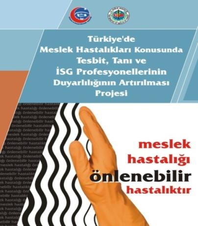 TAMAMLANAN FAALİYETLER - 3 Türkiye de Meslek Hastalıkları Konusunda Tespit, Tanı ve İSG Profesyonellerinin Duyarlılığının Arttırılması Projesi 1.