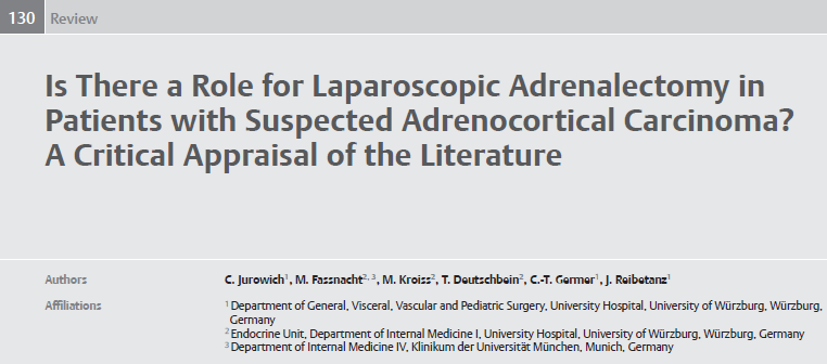 Is there a Role for Laparoscopic Adrenalectomy in Patients with Suspected Adrenocortical Carcinoma? A Critical Appraisal of the Literature 2013 Horm Metab Res.