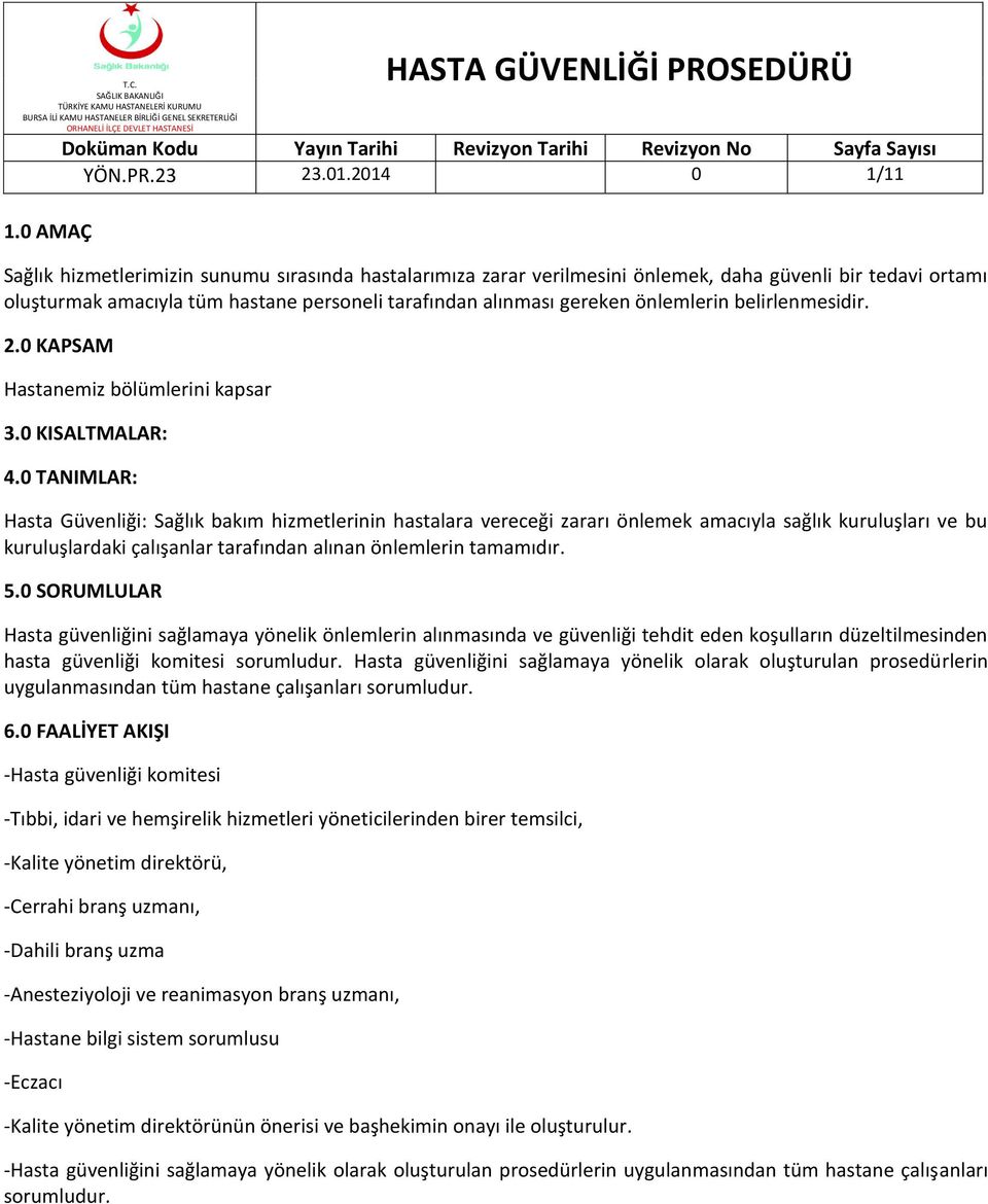 belirlenmesidir. 2.0 KAPSAM Hastanemiz bölümlerini kapsar 3.0 KISALTMALAR: 4.