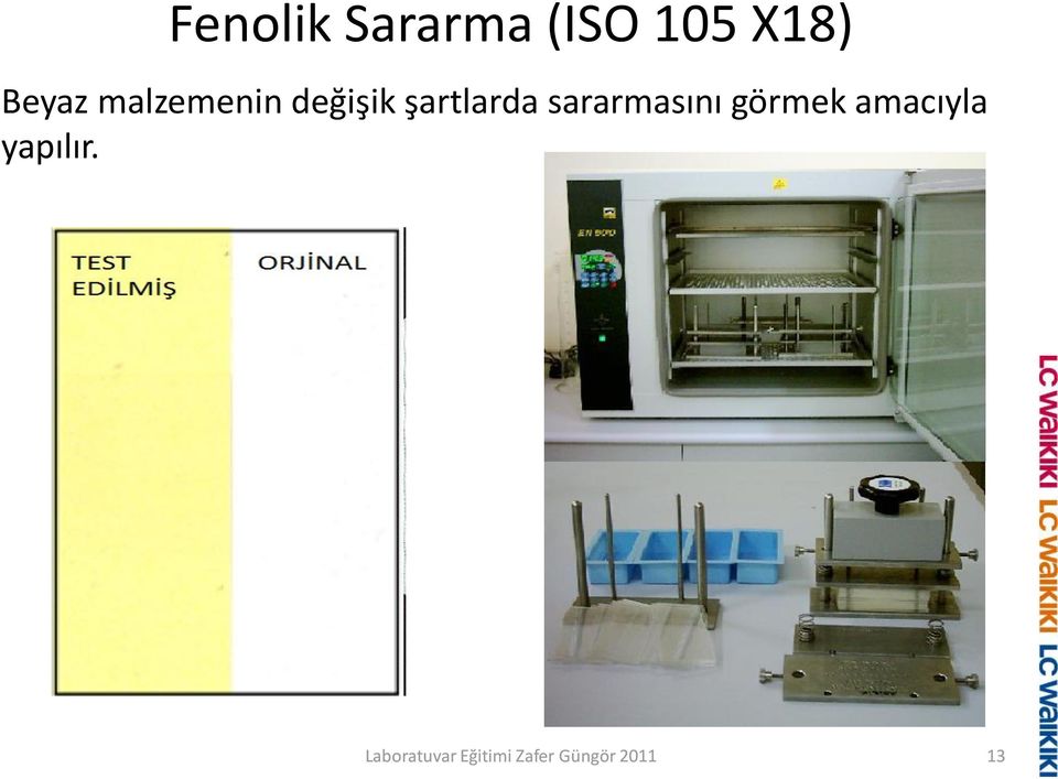 sararmasını görmek amacıyla yapılır.