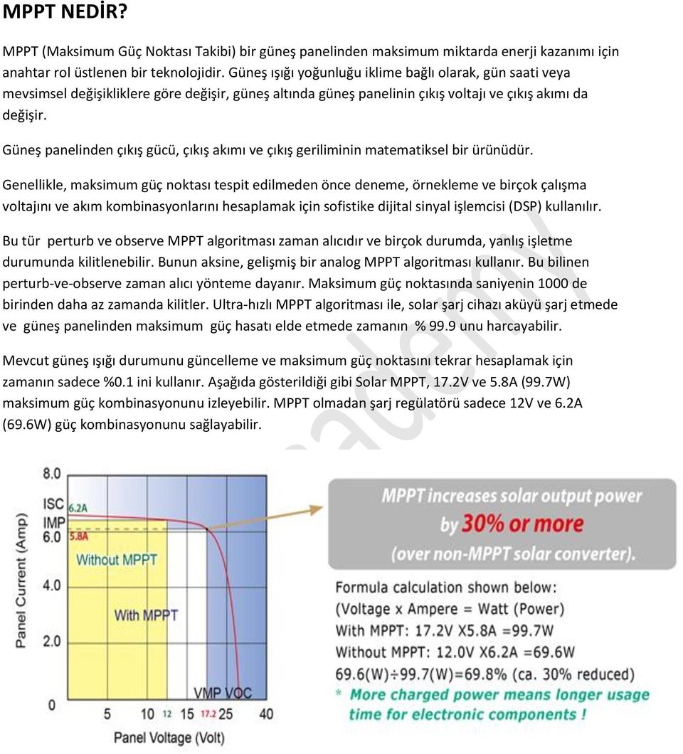 Güneş panelinden çıkış gücü, çıkış akımı ve çıkış geriliminin matematiksel bir ürünüdür.