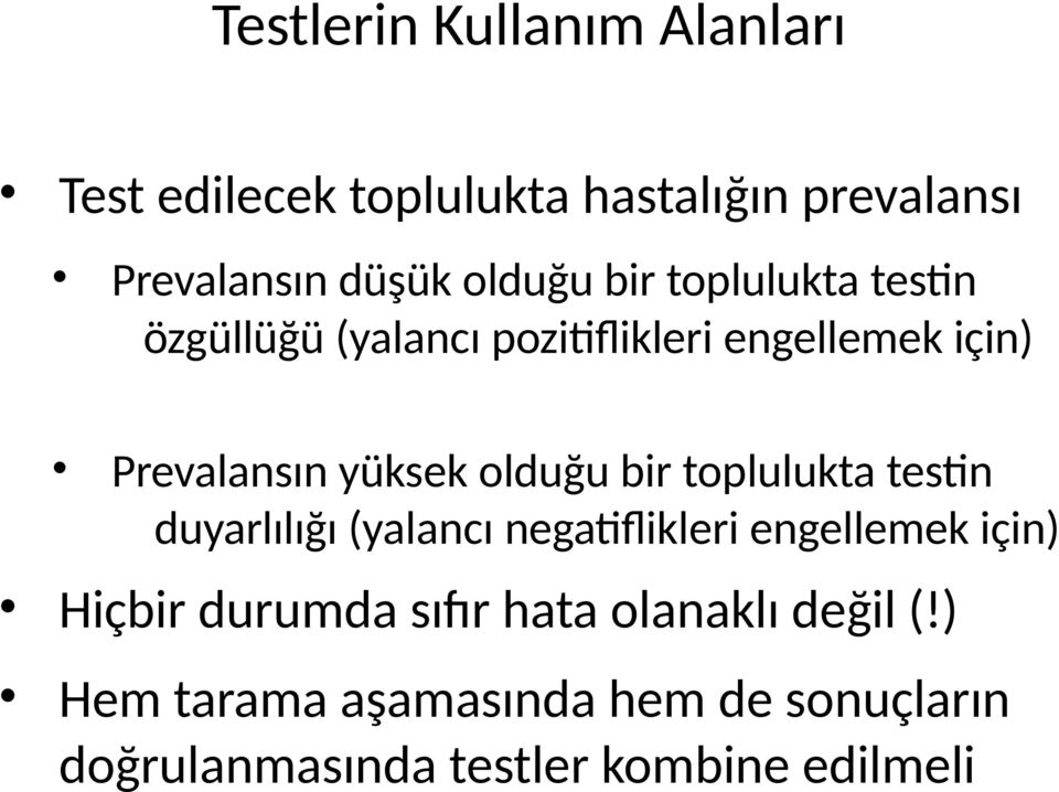 bir toplulukta testin duyarlılığı (yalancı negatiflikleri engellemek için) Hiçbir durumda sıfır