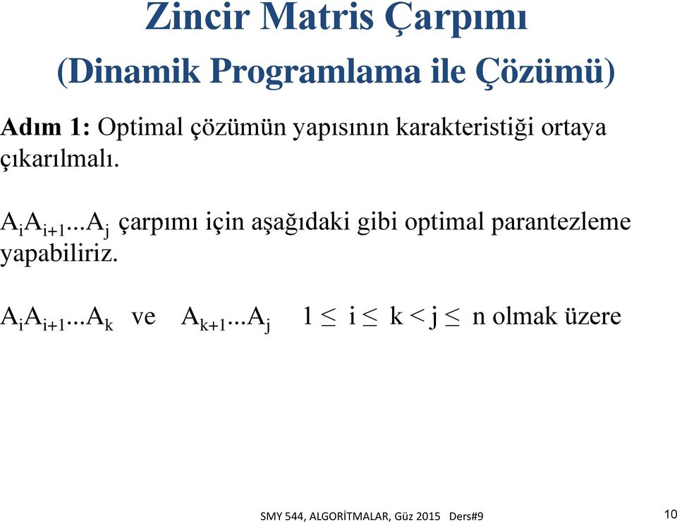 ..a j çarpımı için aşağıdaki gibi optimal parantezleme yapabiliriz.