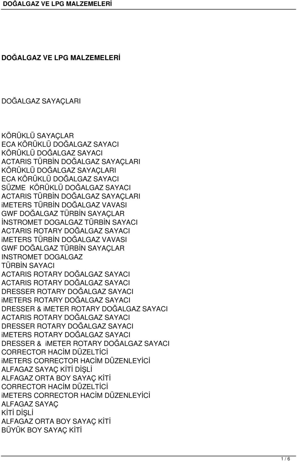 DOĞALGAZ TÜRBİN SAYAÇLAR INSTROMET DOGALGAZ TÜRBİN SAYACI DRESSER ROTARY DOĞALGAZ SAYACI imeters ROTARY DOĞALGAZ SAYACI DRESSER & imeter ROTARY DOĞALGAZ SAYACI DRESSER ROTARY DOĞALGAZ SAYACI imeters