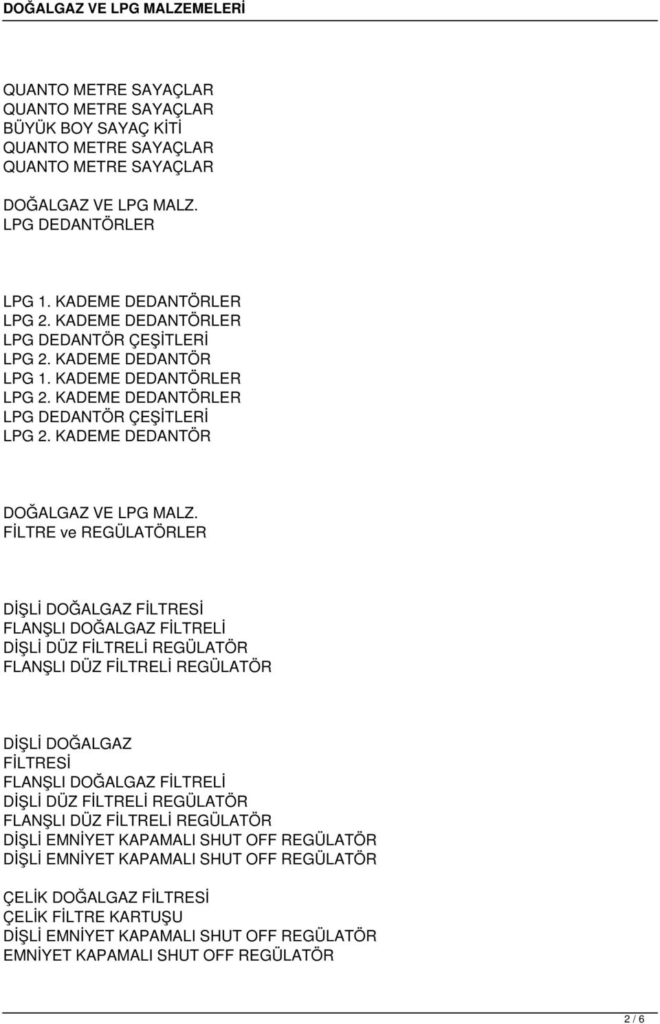 KADEME DEDANTÖR FİLTRE ve REGÜLATÖRLER DİŞLİ DOĞALGAZ FİLTRESİ FLANŞLI DOĞALGAZ FİLTRELİ DİŞLİ DÜZ FİLTRELİ REGÜLATÖR FLANŞLI DÜZ FİLTRELİ REGÜLATÖR DİŞLİ DOĞALGAZ