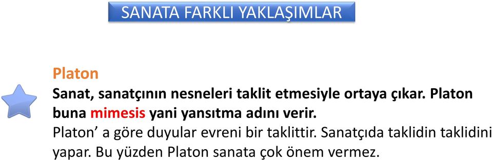 Platon buna mimesis yani yansıtma adını verir.