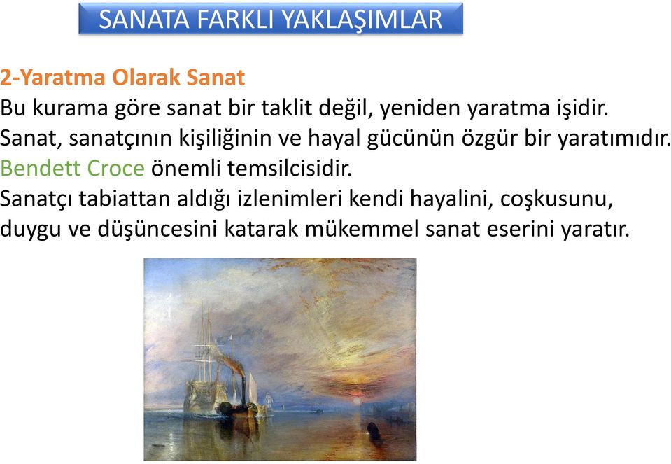 Sanat, sanatçının kişiliğinin ve hayal gücünün özgür bir yaratımıdır.