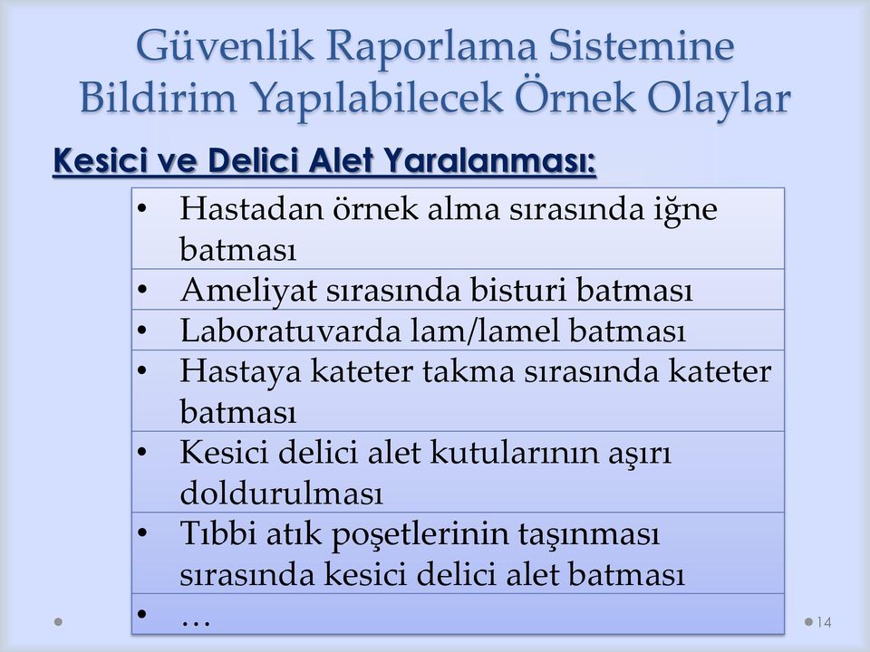 Laboratuvarda lam/lamel batması Hastaya kateter takma sırasında kateter batması Kesici delici